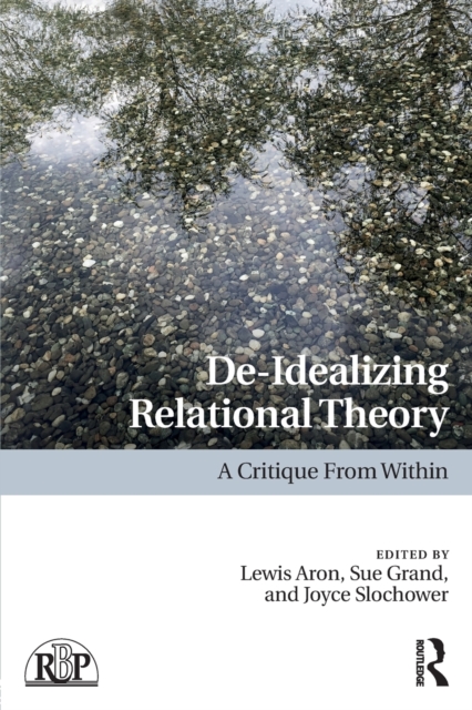 De-Idealizing Relational Theory : A Critique From Within, Paperback / softback Book