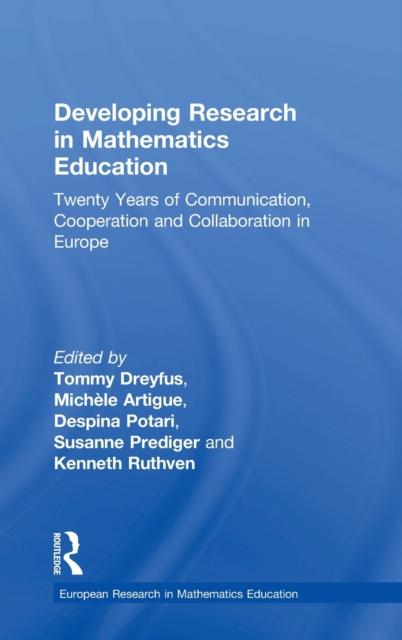 Developing Research in Mathematics Education : Twenty Years of Communication, Cooperation and Collaboration in Europe, Hardback Book