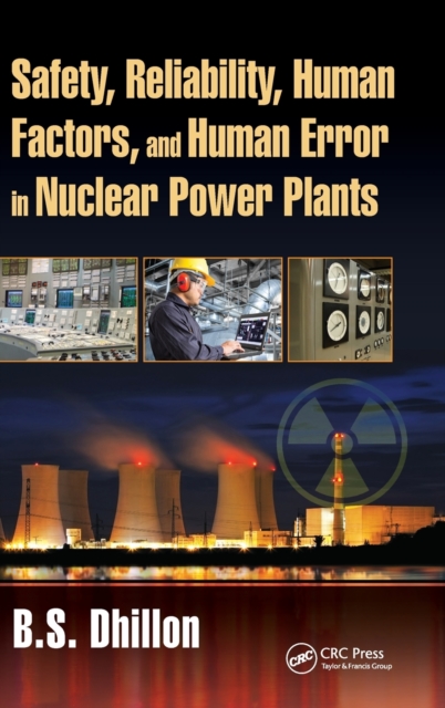 Safety, Reliability, Human Factors, and Human Error in Nuclear Power Plants, Hardback Book