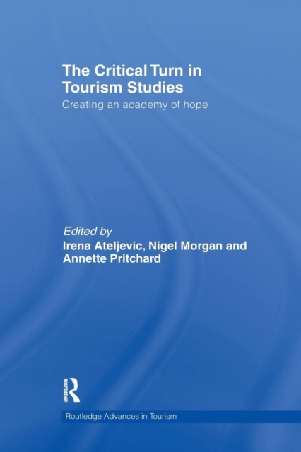 The Critical Turn in Tourism Studies : Creating an Academy of Hope, Paperback / softback Book