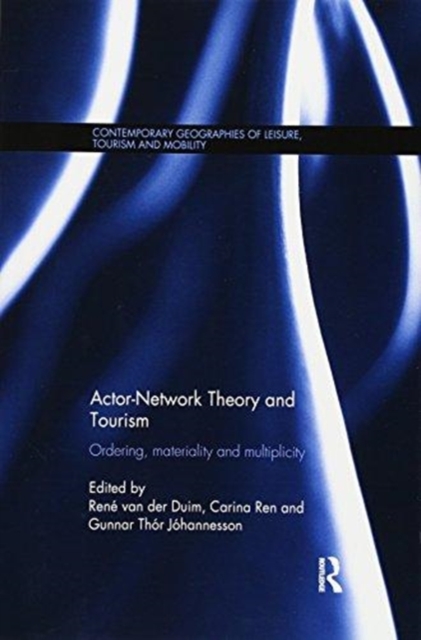 Actor-Network Theory and Tourism : Ordering, Materiality and Multiplicity, Paperback / softback Book