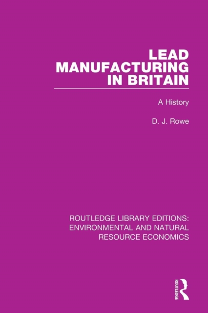 Lead Manufacturing in Britain : A History, Paperback / softback Book