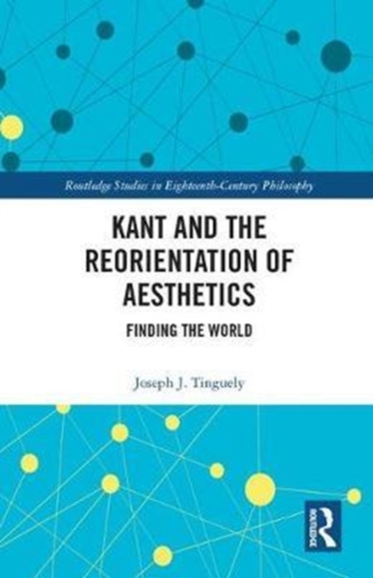Kant and the Reorientation of Aesthetics, Hardback Book