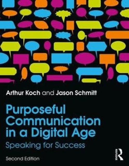Purposeful Communication in a Digital Age : Speaking for Success, Paperback / softback Book