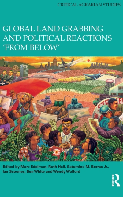 Global Land Grabbing and Political Reactions 'from Below', Hardback Book