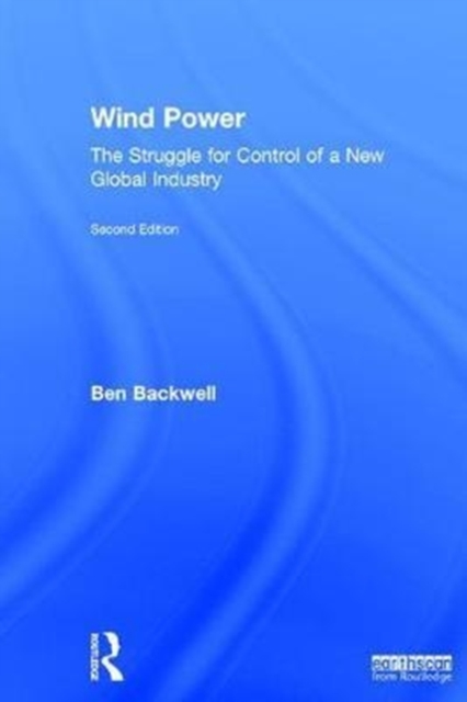 Wind Power : The Struggle for Control of a New Global Industry, Hardback Book