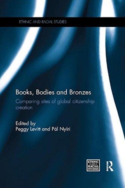 Books, Bodies and Bronzes : Comparing Sites of Global Citizenship Creation, Paperback / softback Book