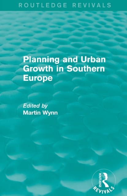 Routledge Revivals: Planning and Urban Growth in Southern Europe (1984), Paperback / softback Book