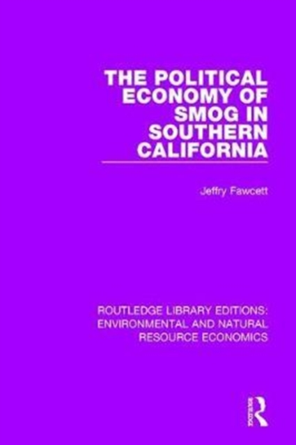 The Political Economy of Smog in Southern California, Hardback Book