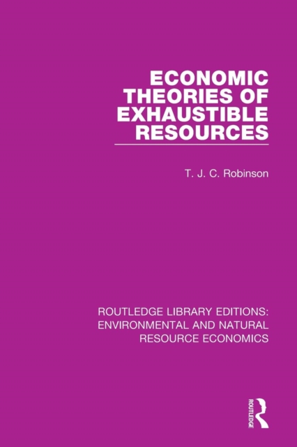 Economic Theories of Exhaustible Resources, Paperback / softback Book