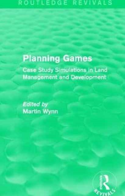 Routledge Revivals: Planning Games (1985) : Case Study Simulations in Land Management and Development, Hardback Book