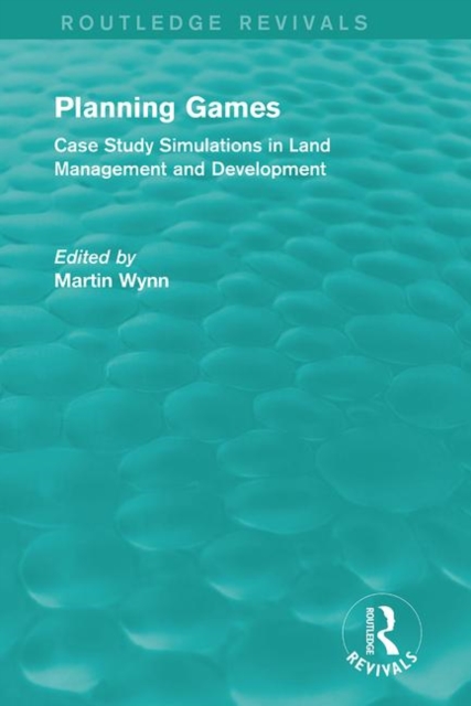 Routledge Revivals: Planning Games (1985) : Case Study Simulations in Land Management and Development, Paperback / softback Book