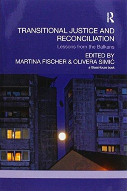 Transitional Justice and Reconciliation : Lessons from the Balkans, Paperback / softback Book
