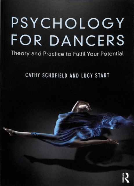 Psychology for Dancers : Theory and Practice to Fulfil Your Potential, Paperback / softback Book