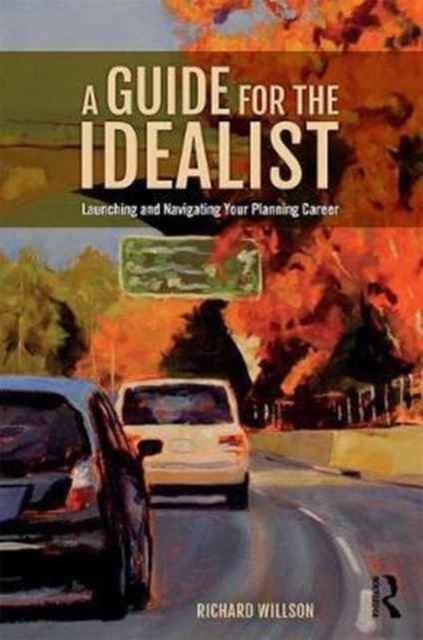 A Guide for the Idealist : Launching and Navigating Your Planning Career, Hardback Book