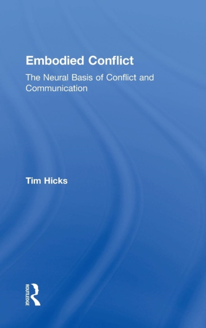 Embodied Conflict : The Neural Basis of Conflict and Communication, Hardback Book