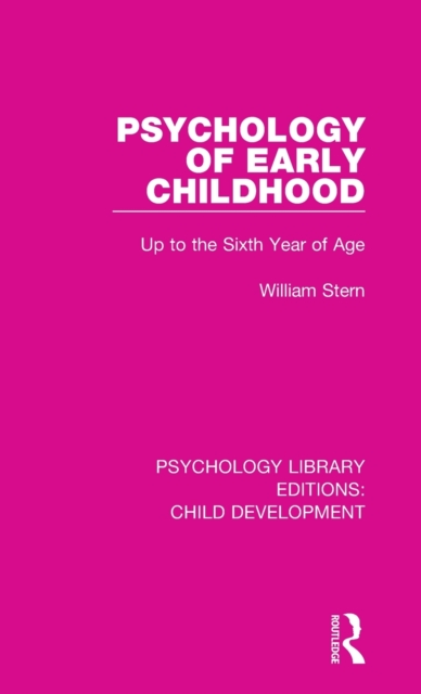 Psychology of Early Childhood : Up to the Sixth Year of Age, Hardback Book