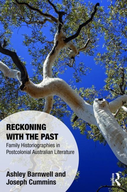 Reckoning with the Past : Family Historiographies in Postcolonial Australian Literature, Hardback Book