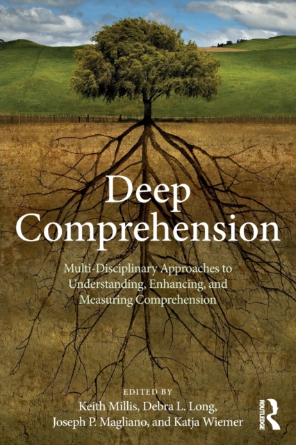 Deep Comprehension : Multi-Disciplinary Approaches to Understanding, Enhancing, and Measuring Comprehension, Paperback / softback Book