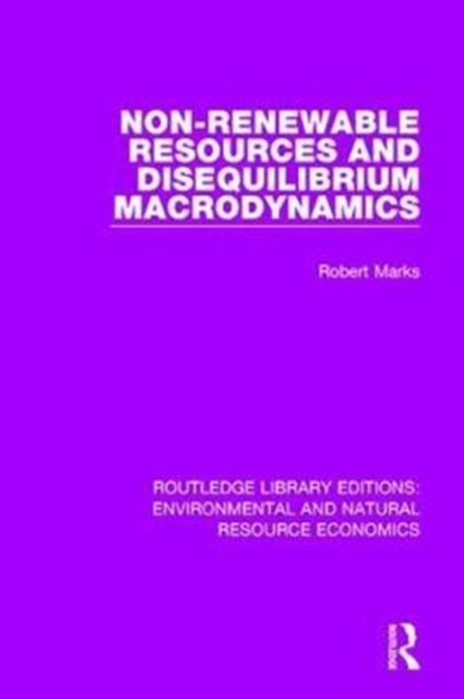 Non-Renewable Resources and Disequilibrium Macrodynamics, Hardback Book