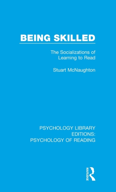 Being Skilled : The Socializations of Learning to Read, Hardback Book