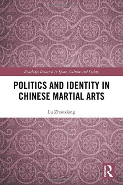 Politics and Identity in Chinese Martial Arts, Hardback Book