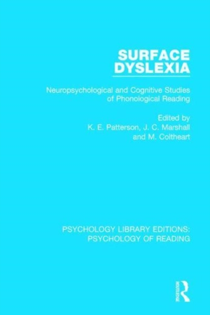 Surface Dyslexia : Neuropsychological and Cognitive Studies of Phonological Reading, Hardback Book