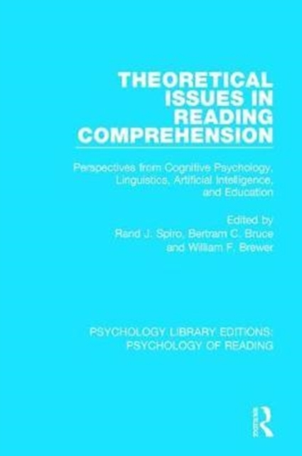 Theoretical Issues in Reading Comprehension : Perspectives from Cognitive Psychology, Linguistics, Artificial Intelligence and Education, Hardback Book