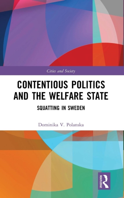 Contentious Politics and the Welfare State : Squatting in Sweden, Hardback Book