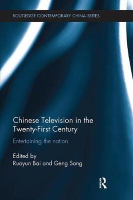 Chinese Television in the Twenty-First Century : Entertaining the Nation, Paperback / softback Book