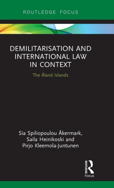 Demilitarization and International Law in Context : The Aland Islands, Hardback Book