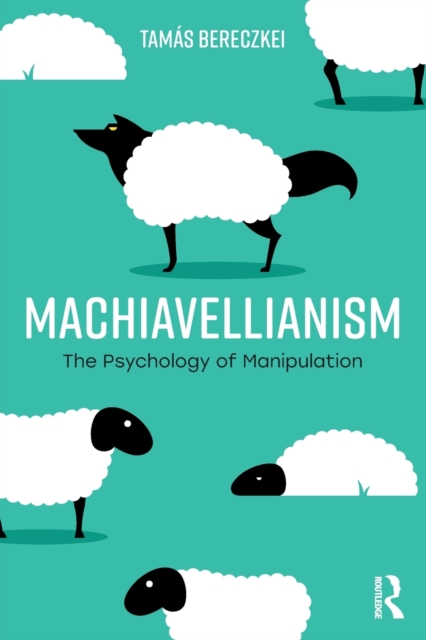 Machiavellianism : The Psychology of Manipulation, Paperback / softback Book