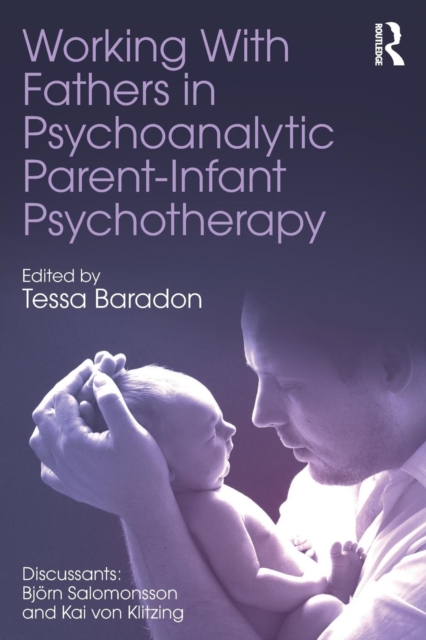 Working With Fathers in Psychoanalytic Parent-Infant Psychotherapy, Paperback / softback Book