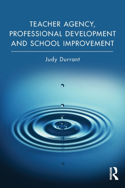 Teacher Agency, Professional Development and School Improvement, Paperback / softback Book