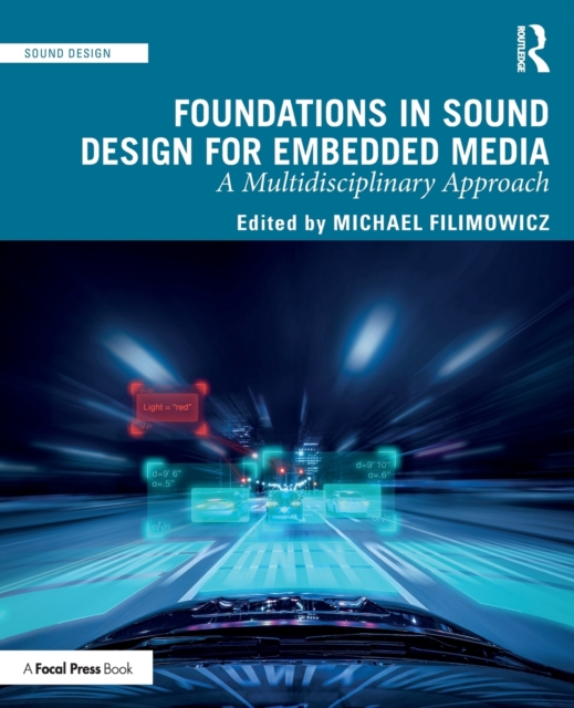 Foundations in Sound Design for Embedded Media : A Multidisciplinary Approach, Paperback / softback Book