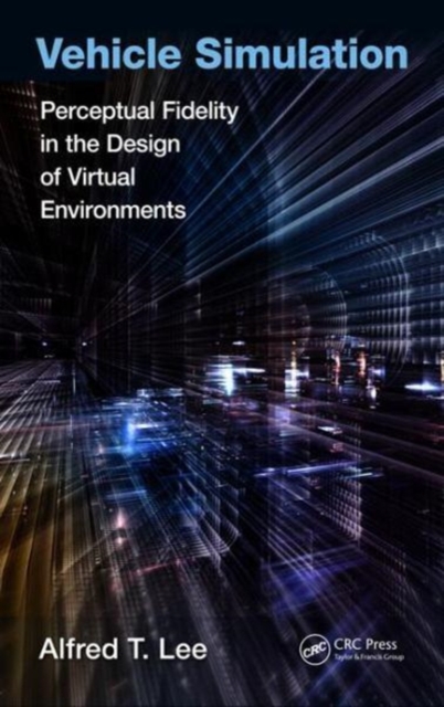 Vehicle Simulation : Perceptual Fidelity in the Design of Virtual Environments, Hardback Book