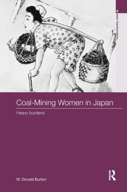 Coal-Mining Women in Japan : Heavy Burdens, Paperback / softback Book