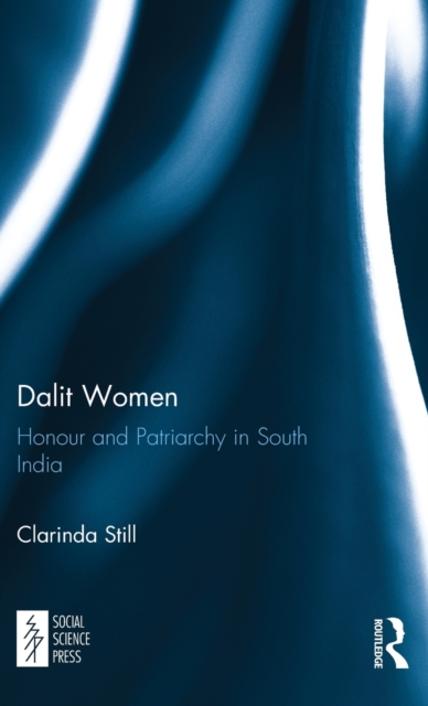 Dalit Women : Honour and Patriarchy in South India, Hardback Book