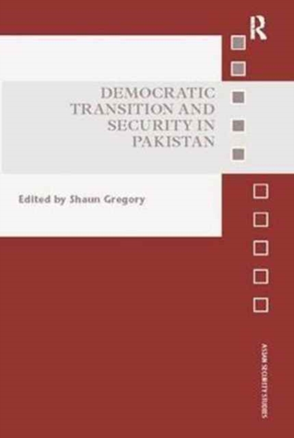 Democratic Transition and Security in Pakistan, Paperback / softback Book