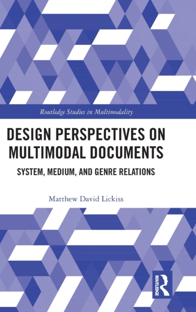 Design Perspectives on Multimodal Documents : System, Medium, and Genre Relations, Hardback Book