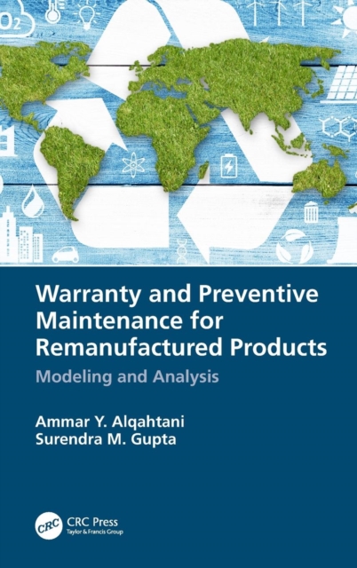 Warranty and Preventive Maintenance for Remanufactured Products : Modeling and Analysis, Hardback Book