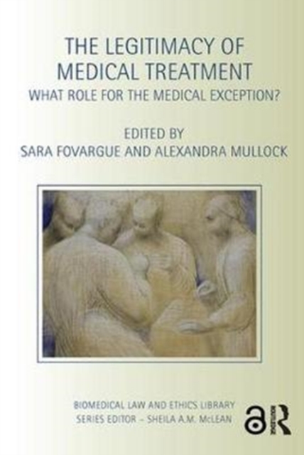 The Legitimacy of Medical Treatment : What Role for the Medical Exception?, Paperback / softback Book