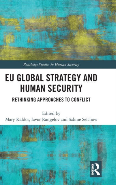 EU Global Strategy and Human Security : Rethinking Approaches to Conflict, Hardback Book