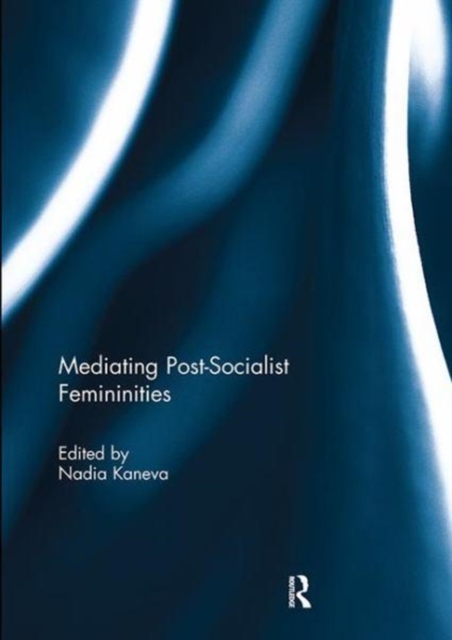 Mediating Post-Socialist Femininities, Paperback / softback Book