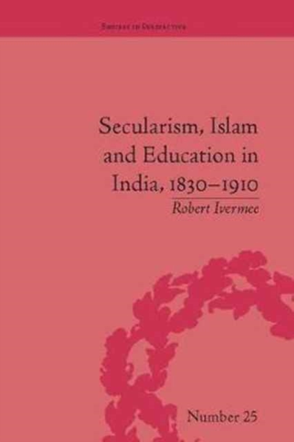 Secularism, Islam and Education in India, 1830–1910, Paperback / softback Book
