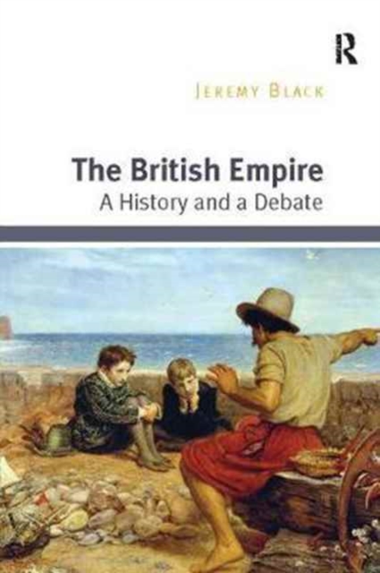 The British Empire : A History and a Debate, Paperback / softback Book