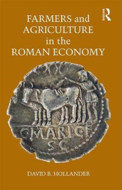 Farmers and Agriculture in the Roman Economy, Hardback Book