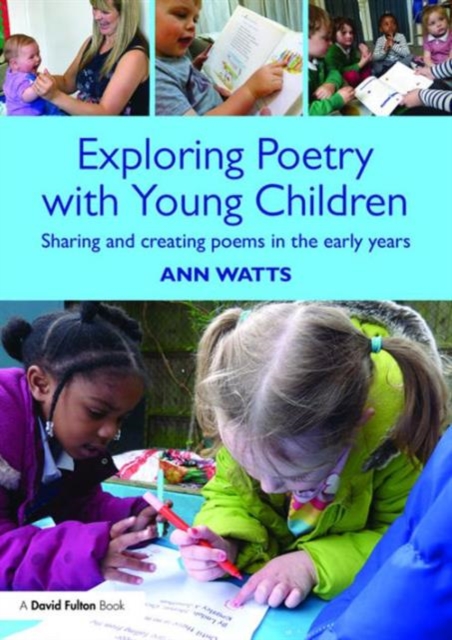 Exploring Poetry with Young Children : Sharing and creating poems in the early years, Paperback / softback Book