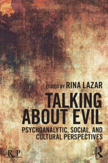 Talking about Evil : Psychoanalytic, Social, and Cultural Perspectives, Paperback / softback Book
