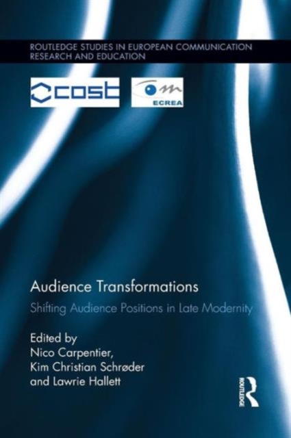 Audience Transformations : Shifting Audience Positions in Late Modernity, Paperback / softback Book